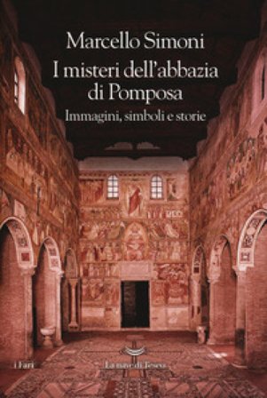 I misteri dell'abbazia di Pomposa. Immagini, simboli e storie Marcello Simoni
