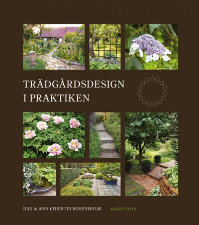 Trädgårdsdesign i praktiken - Bok av Dan Rosenholm & Ann-Christin Rosenholm - Häftad