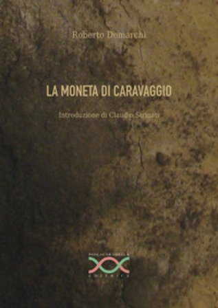 La moneta di Caravaggio Roberto Demarchi
