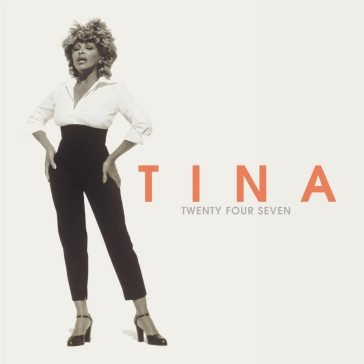 Twenty four seven Tina Turner