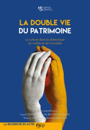 La double vie du patrimoine. La culture dans la dialectique du visible et de l'invisible Laure Lévêque