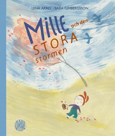 Mille och den stora stormen - Bok av Sara Gimbergsson & Lena Arro - Inbunden