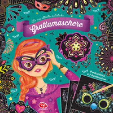 Grattamaschere. Le mie attività artistiche. Ediz. a colori Eugénie Varone