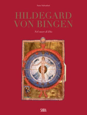 Hildegard Von Bingen. Nel cuore di Dio. Ediz. illustrata
