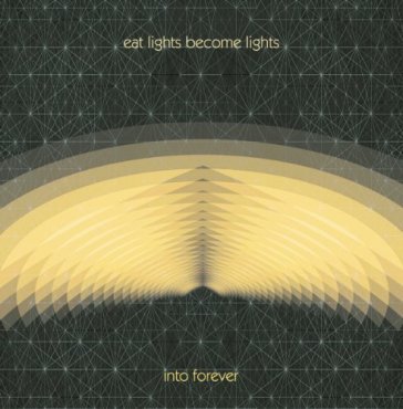Into forever EAT LIGHTS BECOME LI
