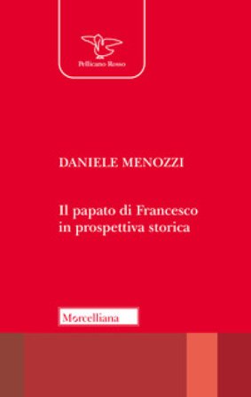 Il papato di Francesco in prospettiva storica Daniele Menozzi