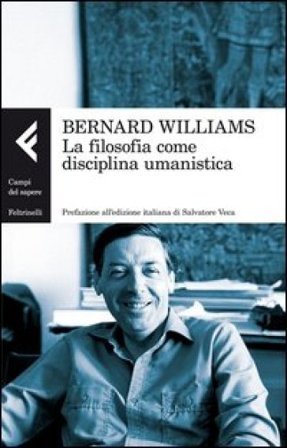 La filosofia come disciplina umanistica Bernard Williams