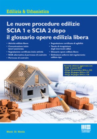Le nuove procedure edilizie SCIA 1 e SCIA 2 dopo il glossario opere edilizia libera Mario Di Nicola