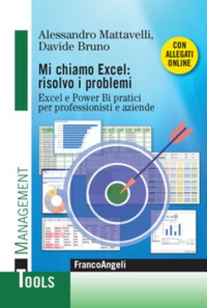 Mi chiamo Excel: risolvo i problemi. Excel e Power Bi pratici per professionisti e aziende. Con Contenuto digitale per download e accesso online 