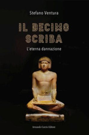 Il decimo scriba. L'eterna dannazione Stefano Ventura