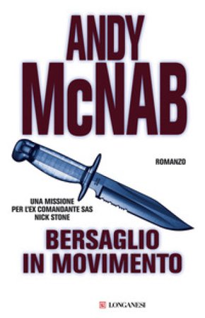 Bersaglio in movimento. Una missione per l'ex comandante SAS Nick Stone Andy McNab