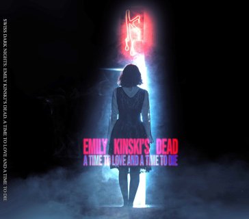 A time to love and a time to die EMILY KINSKI'S DEAD