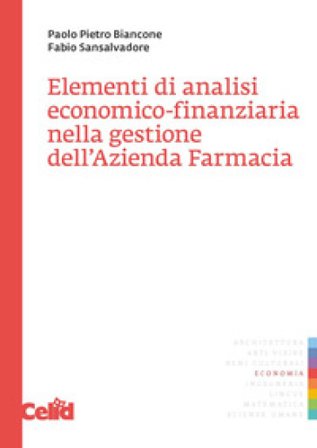 Elementi di analisi economico-finanziaria nella gestione dell'azienda farmacia Paolo P. Biancone