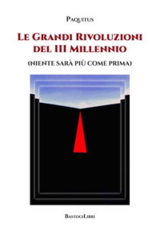 Le grandi rivoluzioni del III millennio (niente sarà più come prima) Paquitus