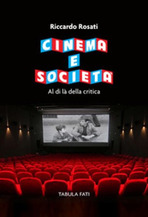 Cinema e società. Al di là della critica Riccardo Rosati