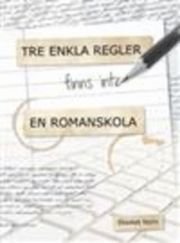 Tre enkla regler - finns inte - en romanskola