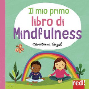 Il mio primo libro di mindfulness. Ediz. a colori Christine Engel