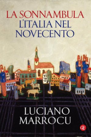 La sonnambula. L'Italia nel Novecento Luciano Marrocu