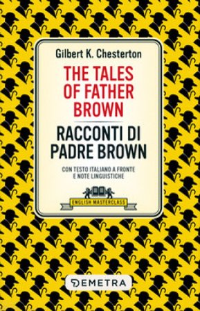 The tales of Father Brown-Racconti di Padre Brown. Testo italiano a fronte e note linguistiche Gilbert Keith Chesterton