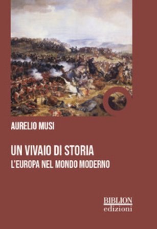 Un vivaio di storia. L'Europa nel mondo moderno Aurelio Musi