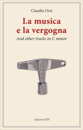 La musica e la vergogna. And other tracks in C minor Claudio Orsi