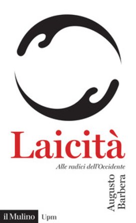 Laicità. Alle radici dell'Occidente Augusto Barbera