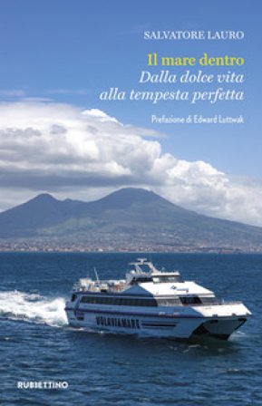 Il mare dentro. Dalla dolce vita alla tempesta perfetta Salvatore Lauro