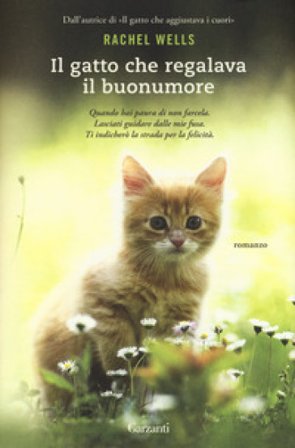 Il gatto che regalava il buonumore. Nuova ediz. Rachel Wells