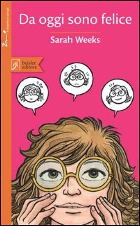 Da oggi sono felice Sarah Weeks