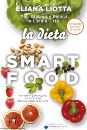 La dieta Smartfood. In forma e in salute con i 30 cibi che allungano la vita Eliana Liotta