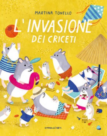 L'invasione dei criceti. Ediz. a colori Martina Tonello