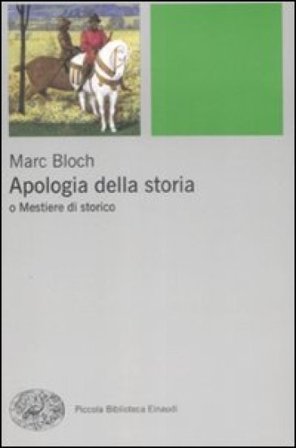 Apologia della storia o Mestiere di storico Marc Bloch
