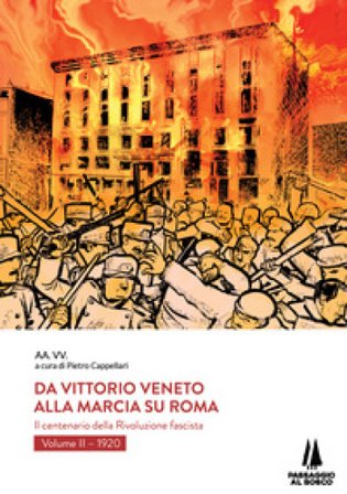Da Vittorio Veneto alla Marcia su Roma. Il centenario della Rivoluzione fascista. Vol. 2: 1920