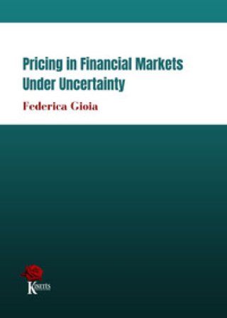 Pricing in financial markets under uncertainty Federica Gioia