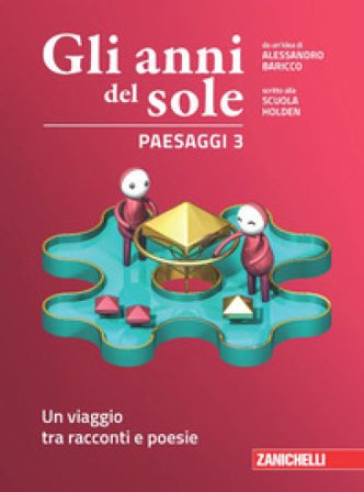 Gli anni del sole. Paesaggi. Per la Scuola media. Con Contenuto digitale (fornito elettronicamente). Vol. 3: Un viaggio tra racconti e poesie 