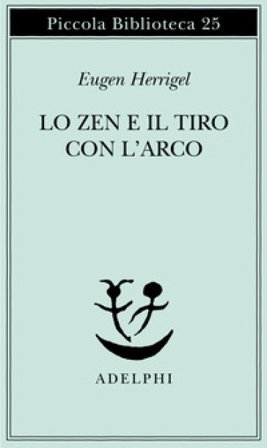 Lo zen e il tiro con l'arco Eugen Herrigel