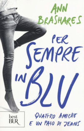 Per sempre in blu. Quattro amiche e un paio di jeans Ann Brashares