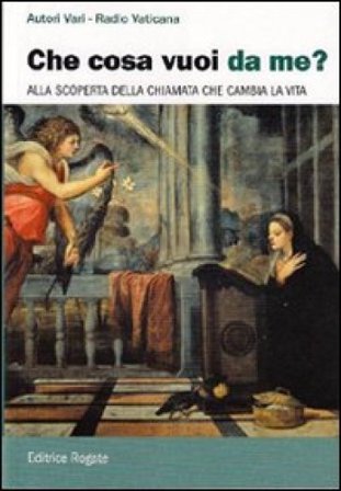 Che cosa vuoi da me? Alla scoperta della chiamata che cambia la vita NA