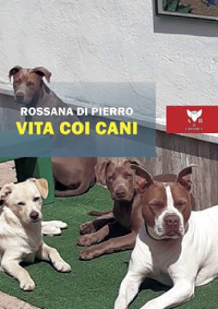 Vita coi cani Rossana di Pierro