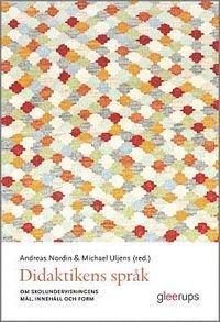 Didaktikens språk : om skolundervisningens mål, innehåll och form, ISBN: 9789151105482