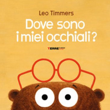 Dove sono i miei occhiali? Ediz. a colori Leo Timmers