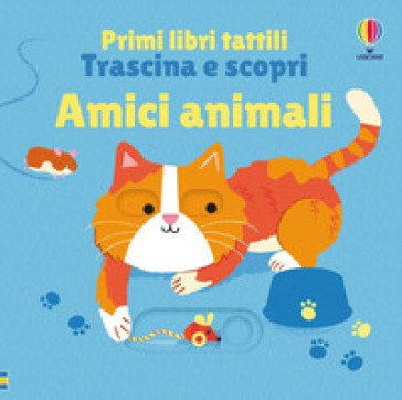 Amici animali. Ediz. a colori Fiona Watt