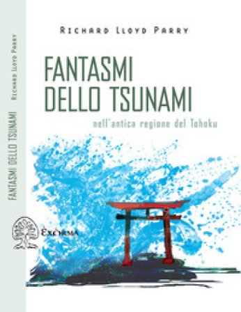 Fantasmi dello tsunami. Nell'antica regione del Tohoku Richard Lloyd Parry