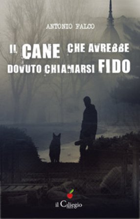 Il cane che avrebbe dovuto chiamarsi Fido Antonio Falco