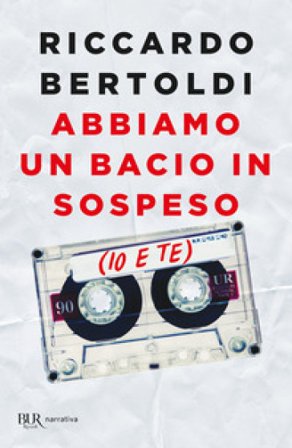 Abbiamo un bacio in sospeso (io e te) Riccardo Bertoldi