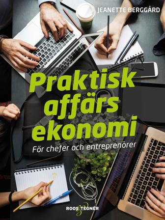 Praktisk affärsekonomi : för chefer och entreprenörer - Bok av Jeanette Berggård - Kartonnage