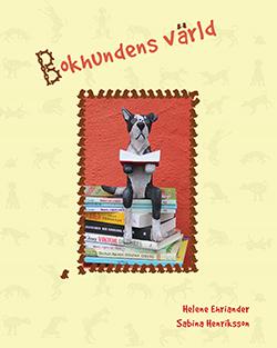 Bokhundens värld - Bok av Helena Öberg, Ingrid Jönsson, m.fl. - Inbunden