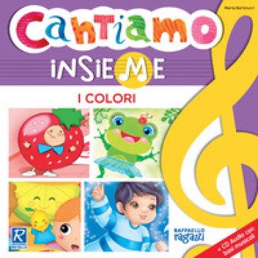 I colori. Cantiamo insieme. Ediz. illustrata. Con CD-Audio Marta Bartolucci