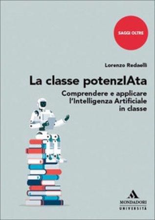 La classe potenzIAta. Comprendere e applicare l'Intelligenza Artificiale in classe Lorenzo Redaelli