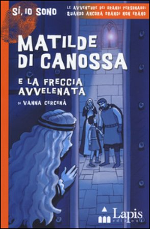 Matilde di Canossa e la freccia avvelenata Vanna Cercenà